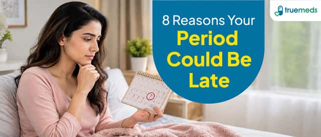 Why is Your Period Late? 8 Reasons Other Than Pregnancy