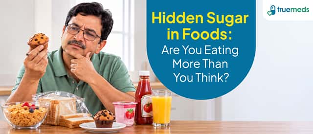 Hidden Sugar in Foods: Are You Eating More Than You Think?