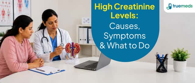 High Creatinine Levels: Symptoms, Causes and Treatment
