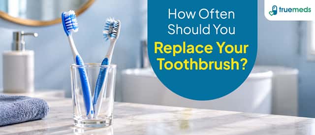 How Often Should You Replace Your Toothbrush?