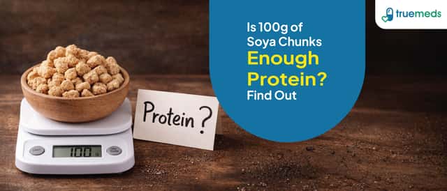 Soya Chunks Nutrition: Protein per 100 g, Calories & Benefits