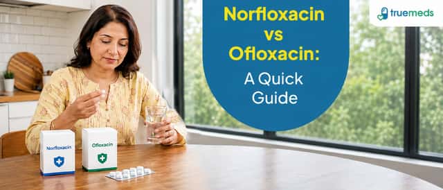 Norfloxacin vs Ofloxacin: Drug Salts Comparison, Uses & Safety Guide
