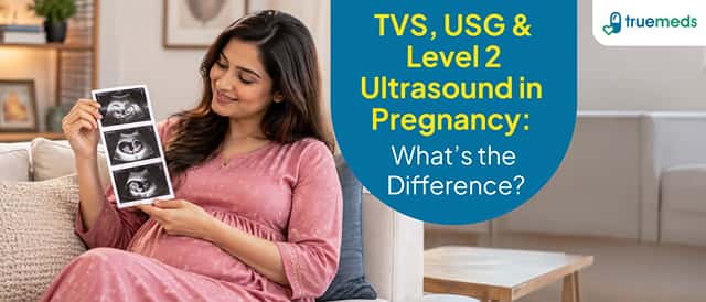 TVS, USG & Level 2 Ultrasound in Pregnancy: A Simple Guide