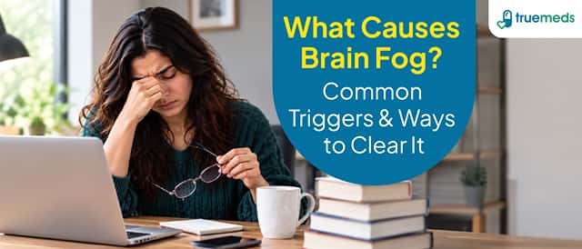 What Causes Brain Fog? Common Triggers and How to Clear It