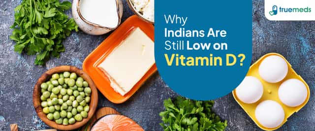 Why Vitamin D Deficiency Is Increasing in India?
