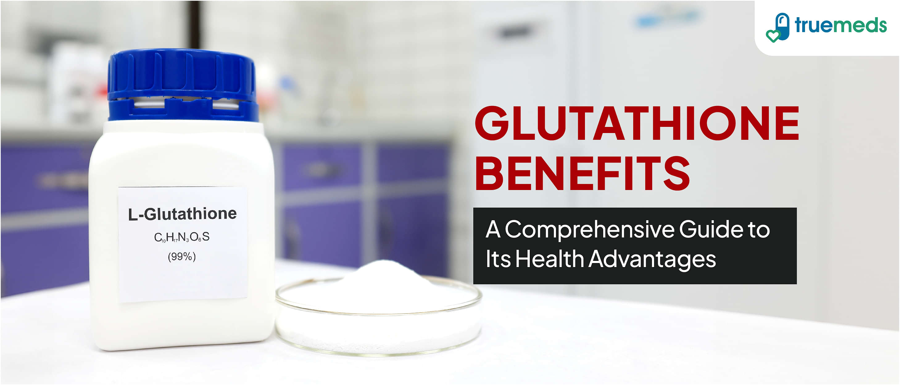 Glutathione Benefits: A Comprehensive Guide to Its Health Advantages