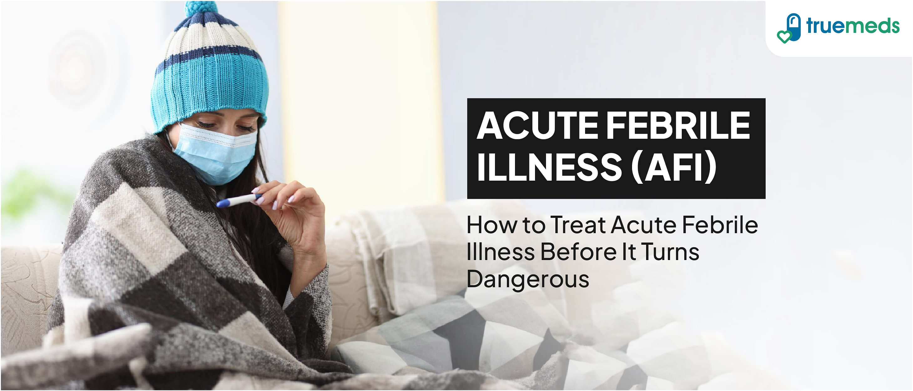 Acute Febrile Illness(AFI): Symptoms, Causes, and Treatment