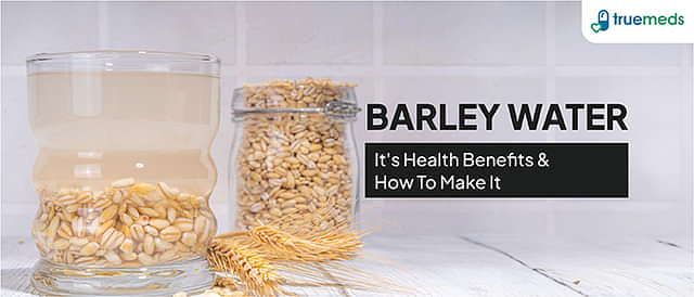 8 Benefits Of Barley Water &amp; How To Make It