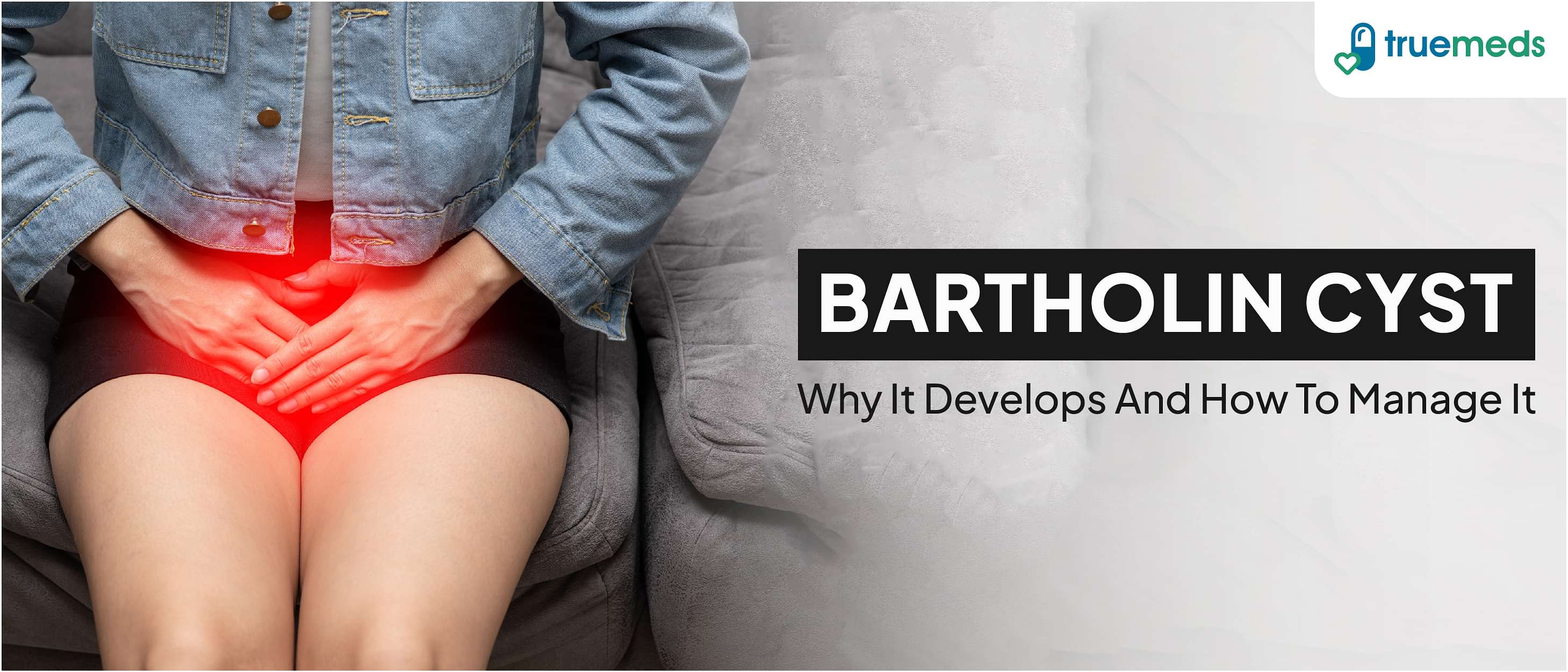 Bartholin Cyst: Symptoms, Causes and Treatment