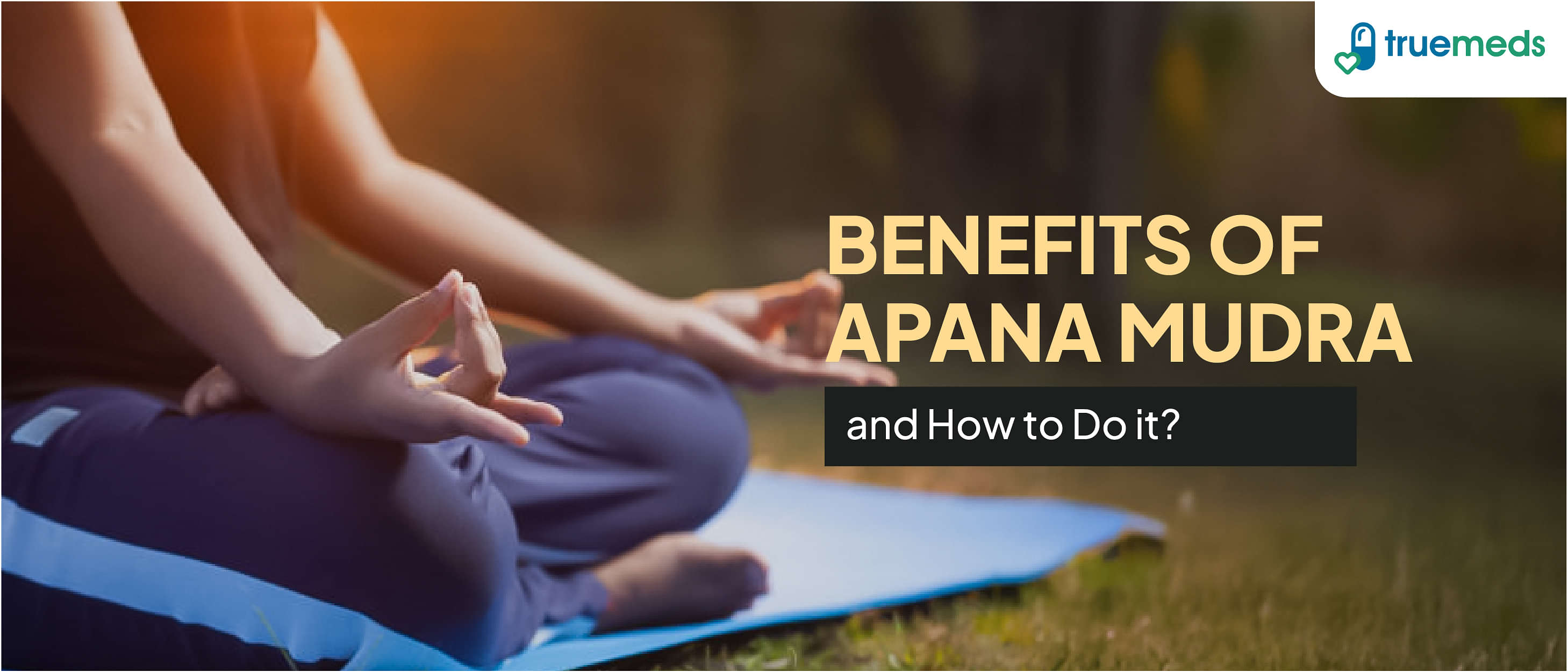 Benefits of Apana Mudra and How to Do it?