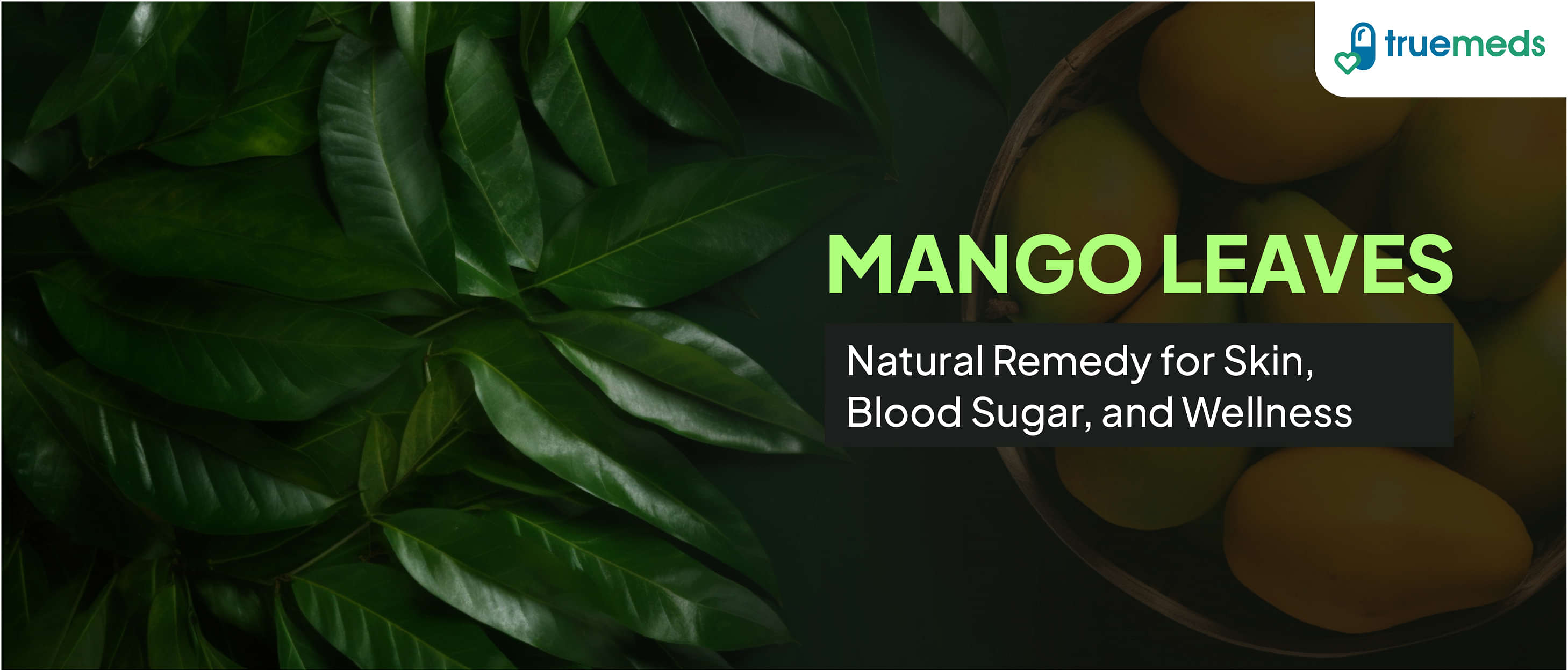 You Should Know About 8 Unknown Benefits Of Mango Leaves