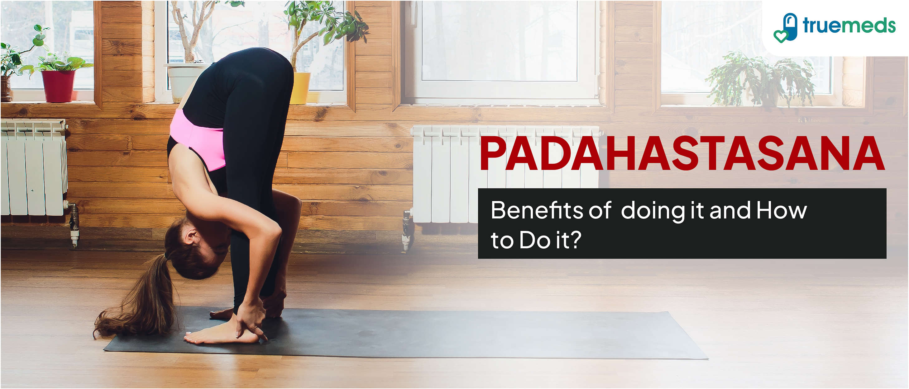 Benefits of Padahastasana and How to Do It?