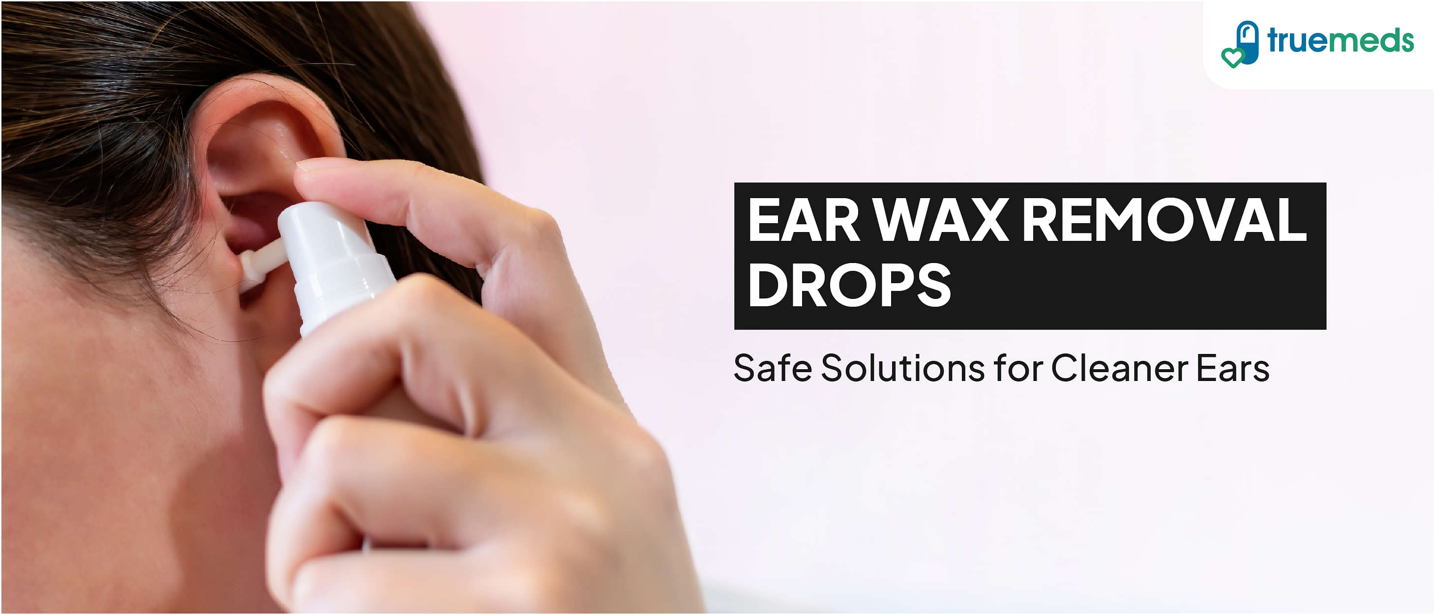 Best Ear Wax Removal Drops for Safe and Effective Cleaning