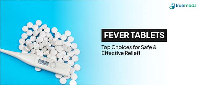 Best Fever Tablets in India: Names, Dosage &amp; How They Work