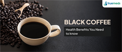 Essential Facts and Benefits of Black Coffee