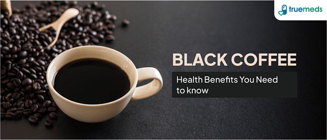 Essential Facts and Benefits of Black Coffee