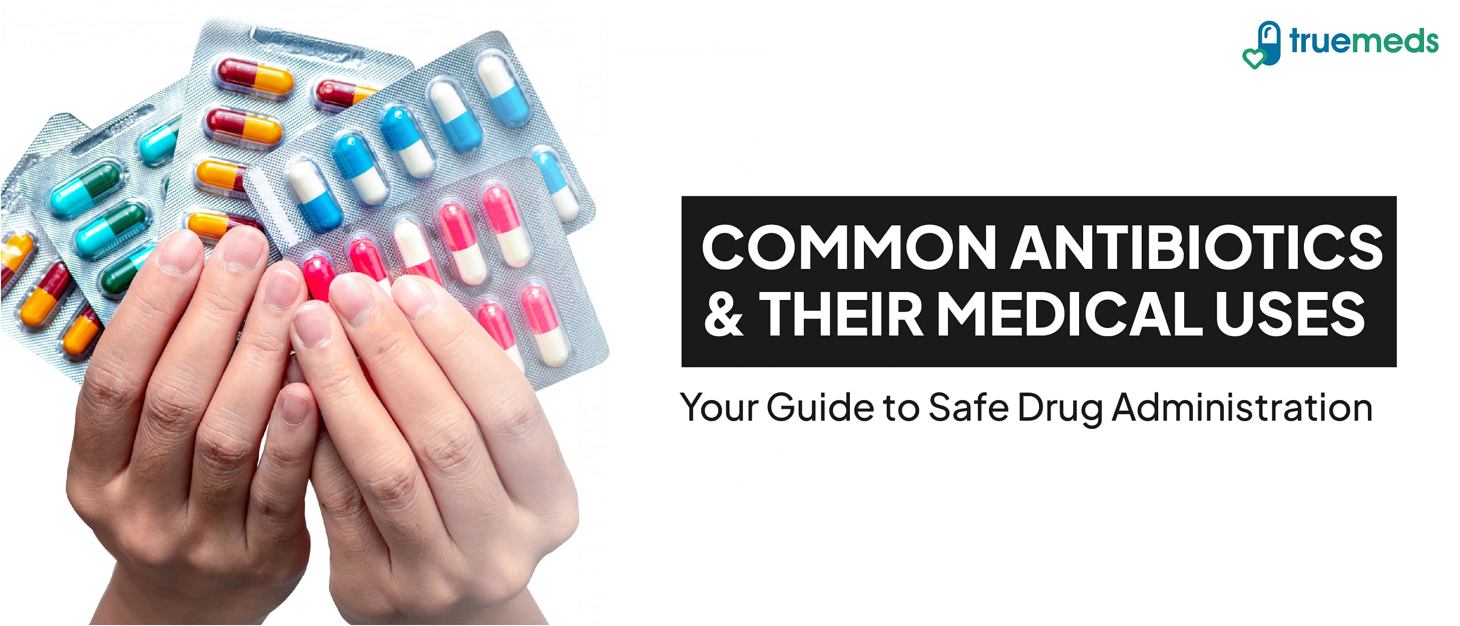 Common Antibiotics &amp; Their Medical Uses