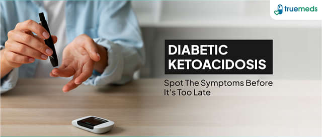 Diabetes Ketoacidosis Symptoms, Treatment and Complications