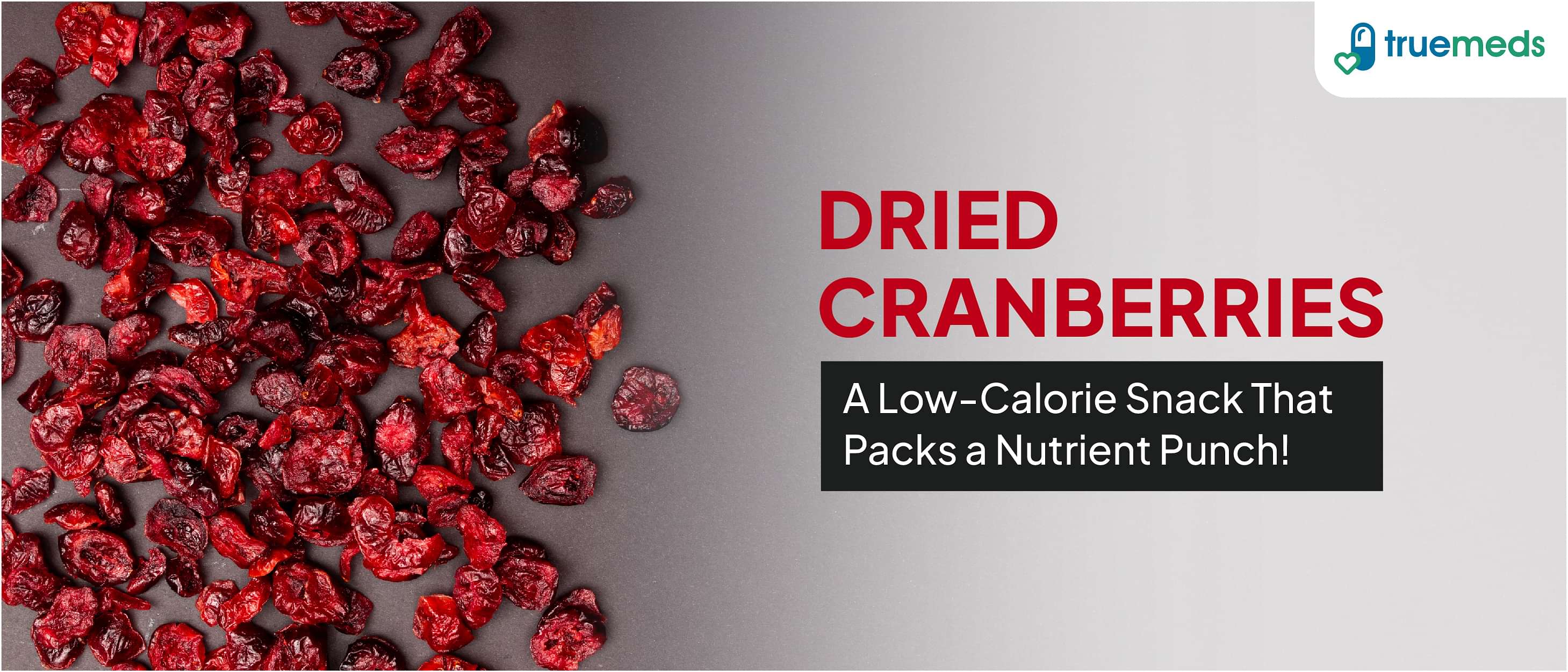 Dried Cranberry: Uses, Nutrition and Health Benefits