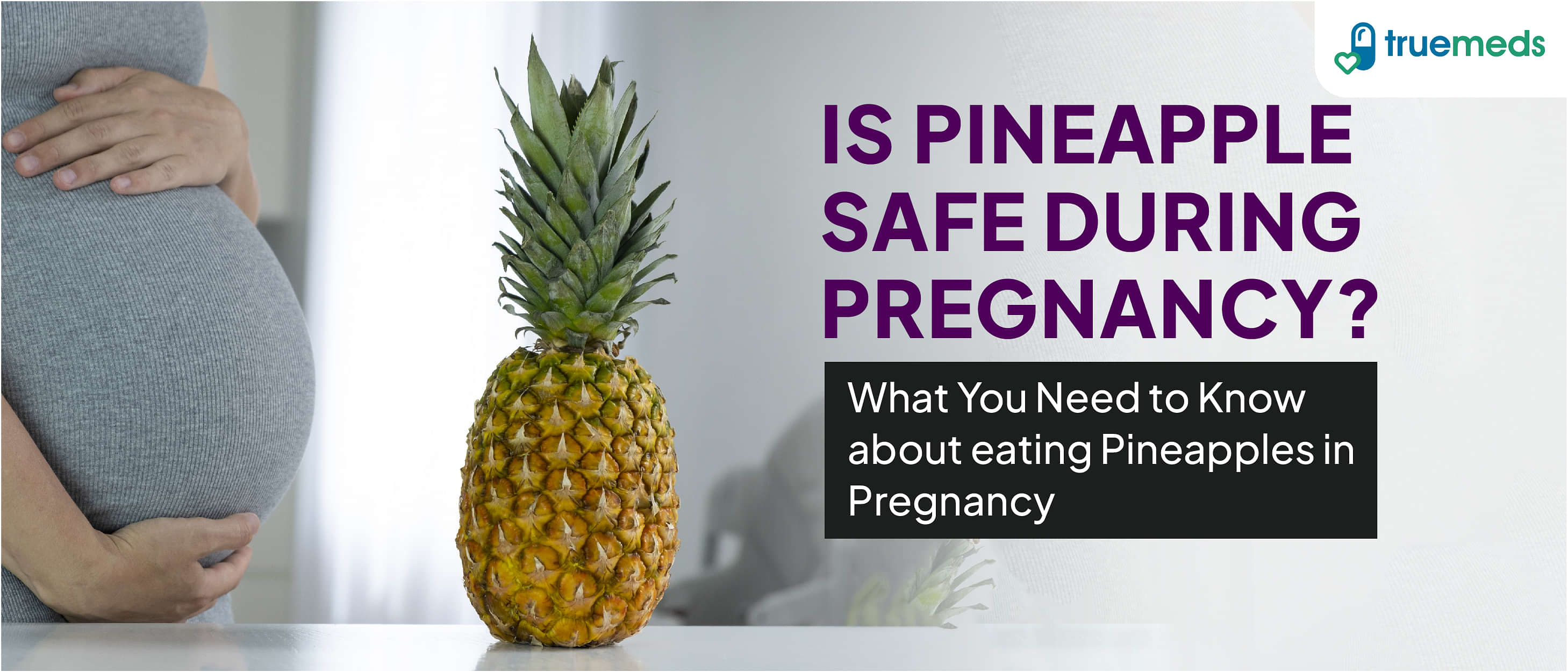 Eating Pineapple During Pregnancy: Is It Safe and Beneficial?