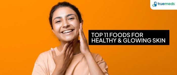 Top 11 Foods for Healthy &amp; Glowing Skin