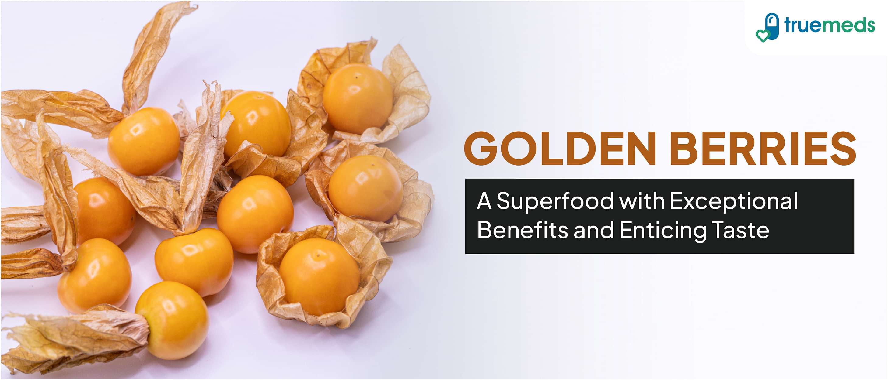 Golden Berry: Health Benefits, Uses, Side Effects &amp; More!