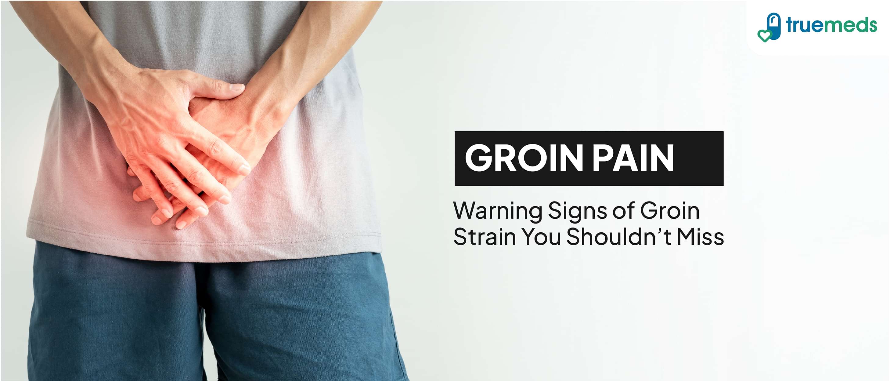 Groin Pain: Causes, Diagnosis and Treatments