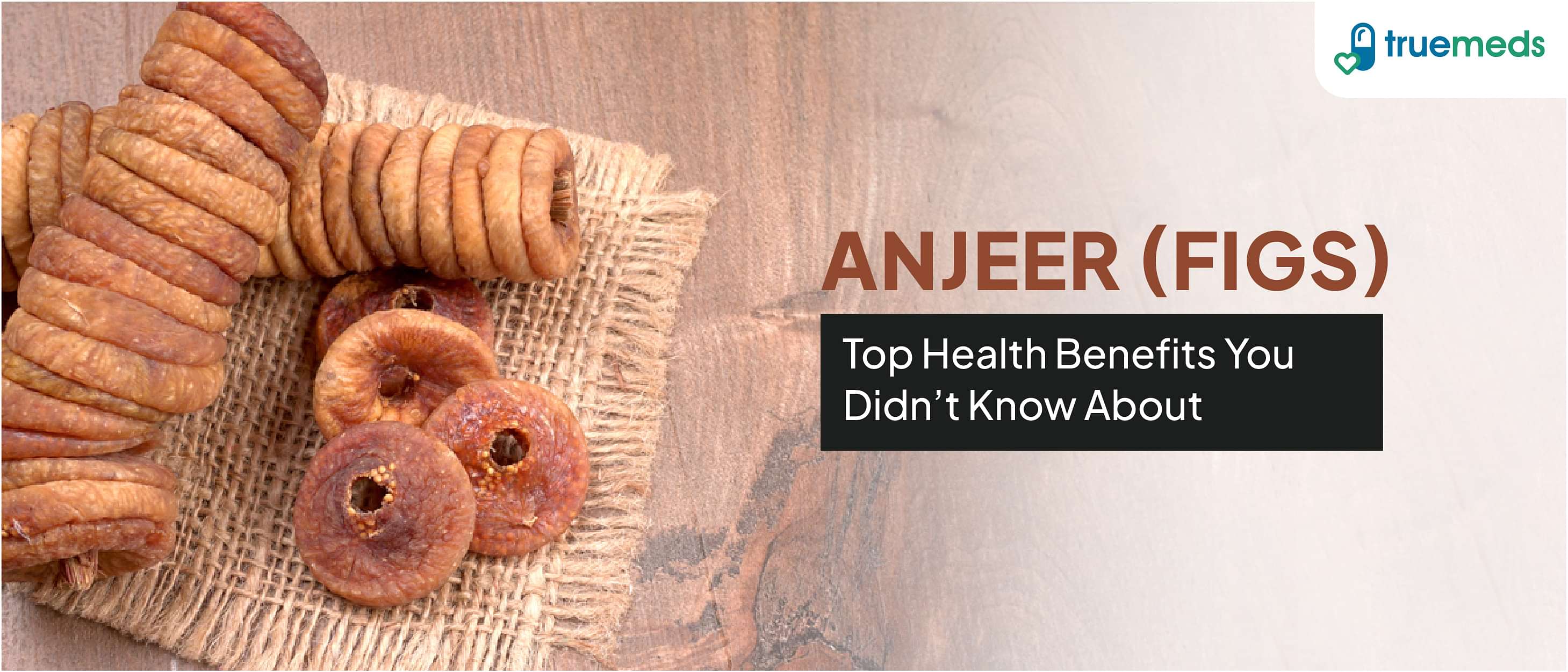 Health Benefits of Anjeer or Figs and Its Uses