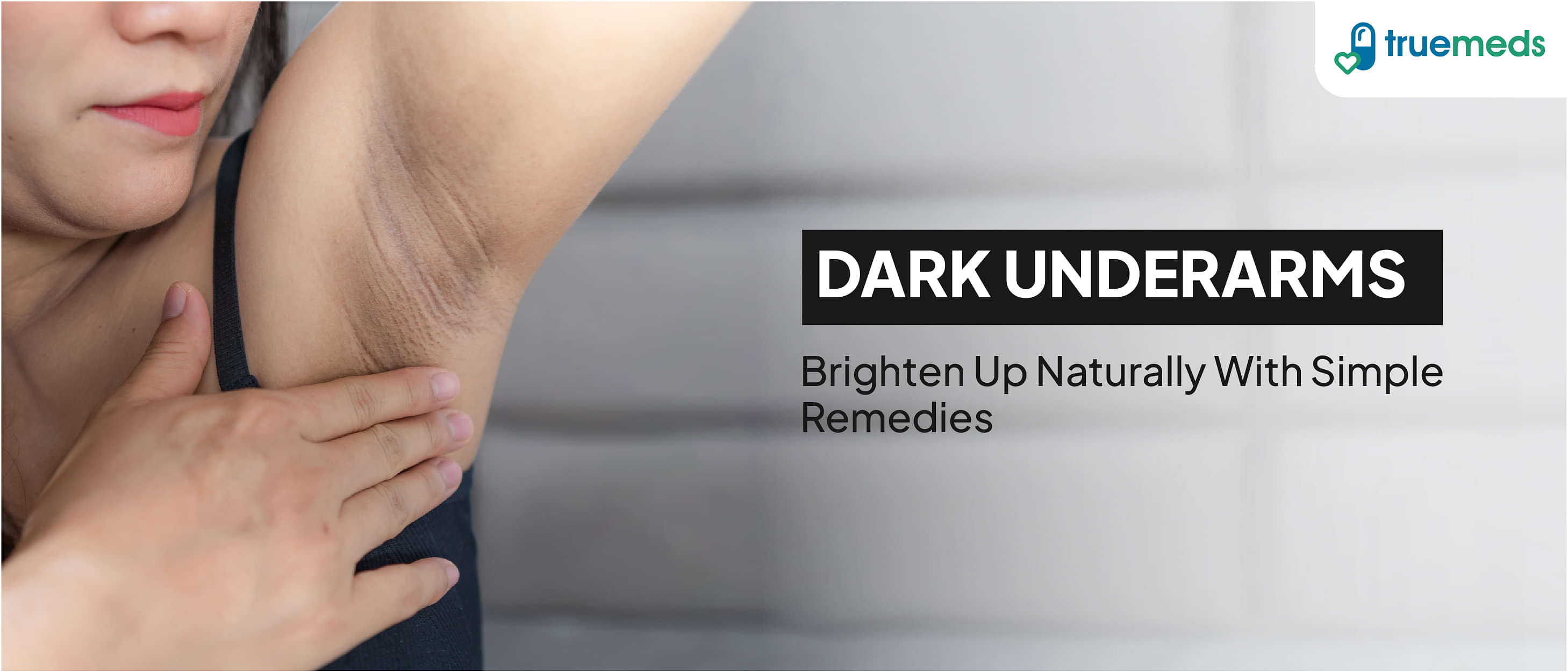 Home Remedies to Remove Dark Underarms Naturally