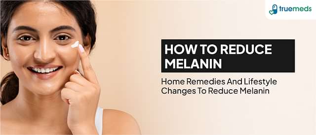 How to Reduce Melanin: Effective Home Remedies and Skincare Tips