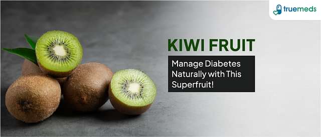 Kiwi Fruit: A Natural Remedy for Diabetes Management