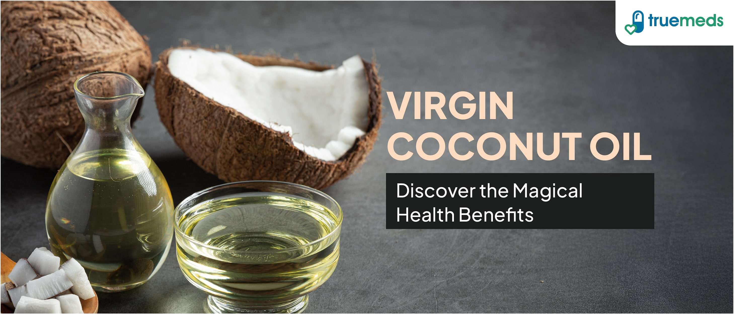 Magical Health Benefits of Virgin Coconut Oil: Uses and Nutritional Facts