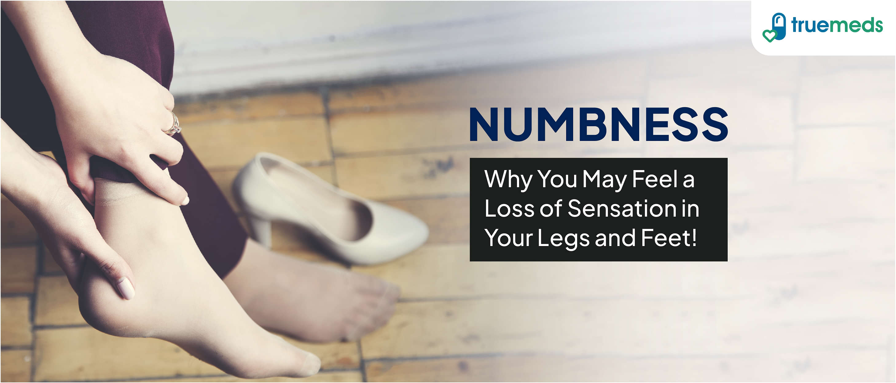 Numbness in Legs and Feet: Overview, Cause and Treatment