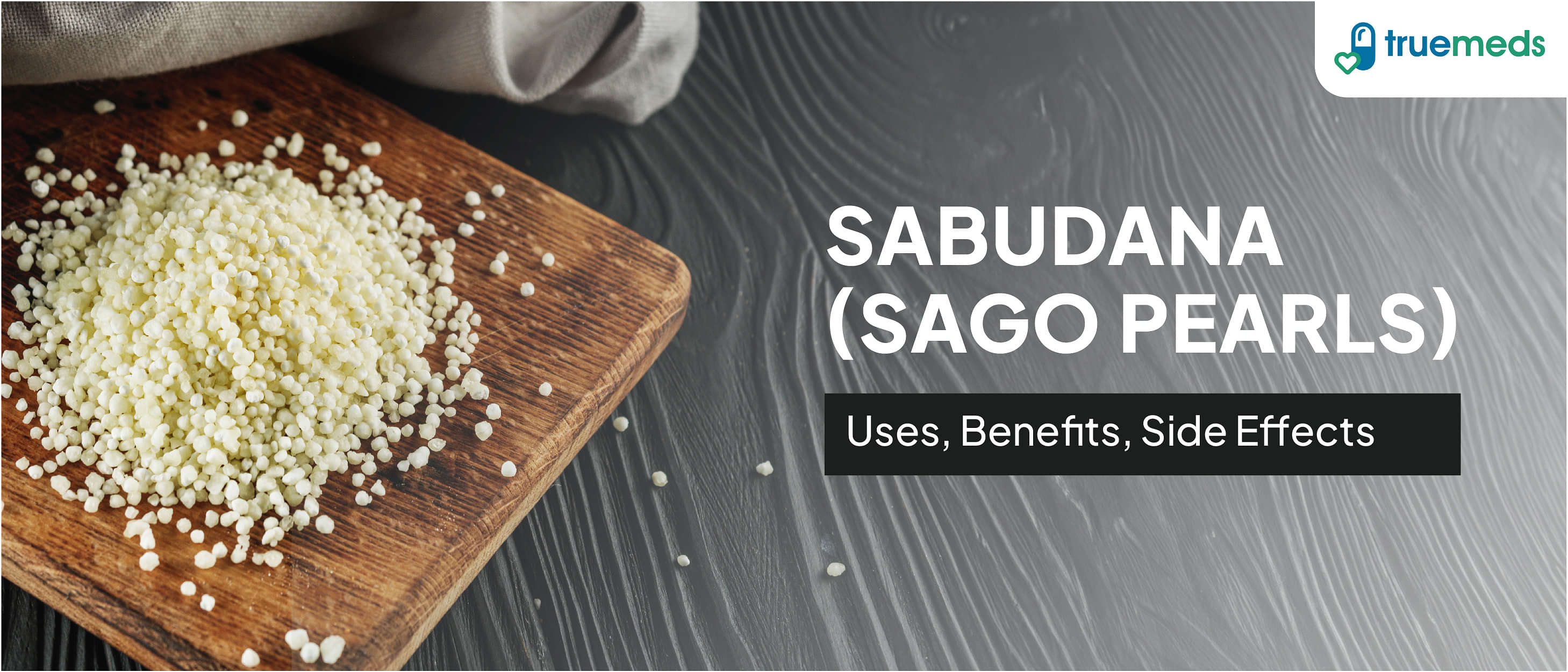 Sabudana (Sago Pearls): Uses, Benefits, Side Effects