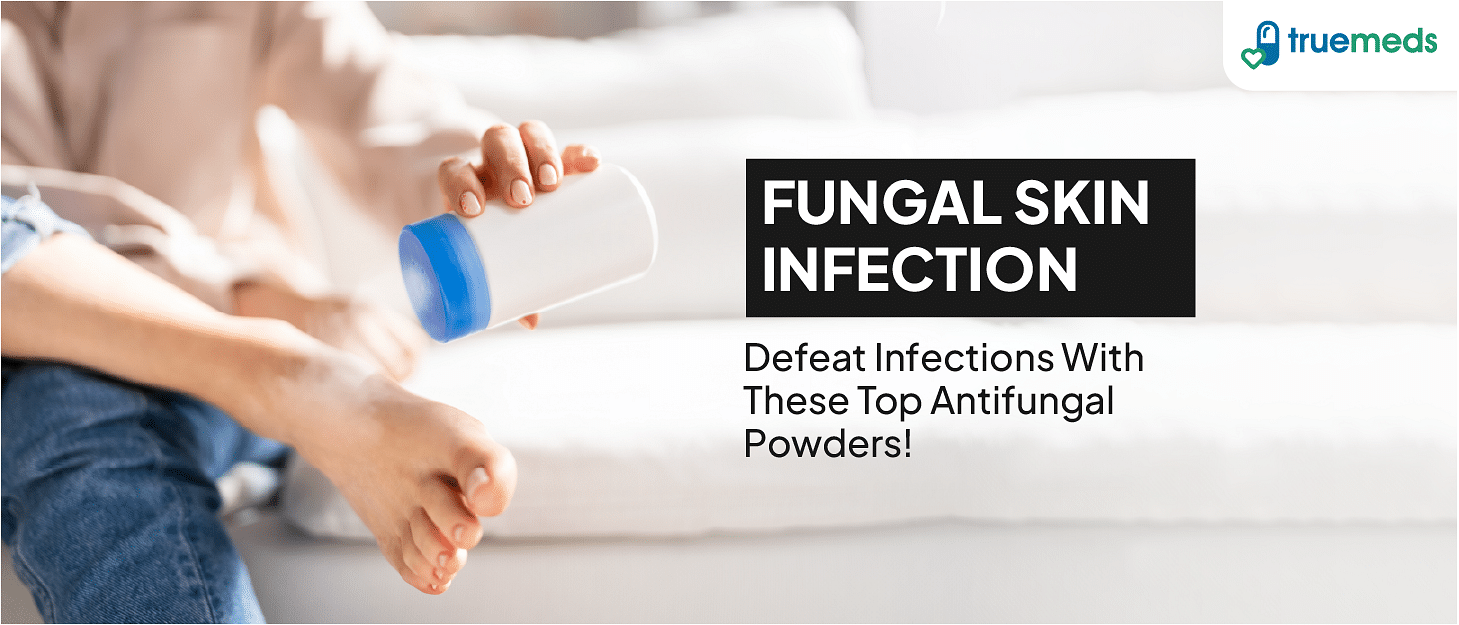 Top 9 Antifungal Powders For Fungal Skin Infections