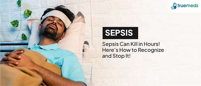 What is Sepsis? Understanding Its Causes, Symptoms, and Treatment