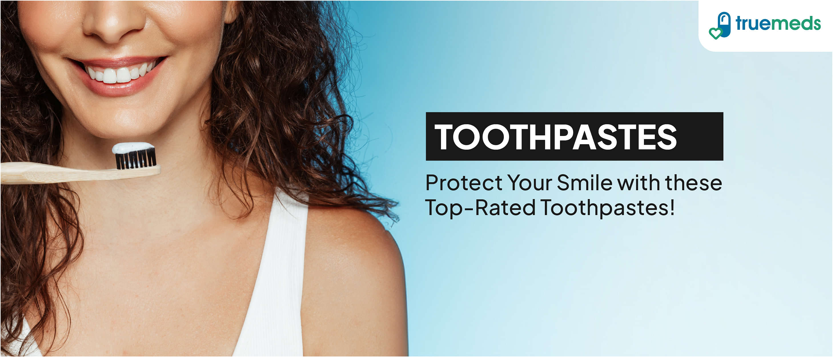 Top 10 Toothpastes in India for Healthy Teeth and Gums