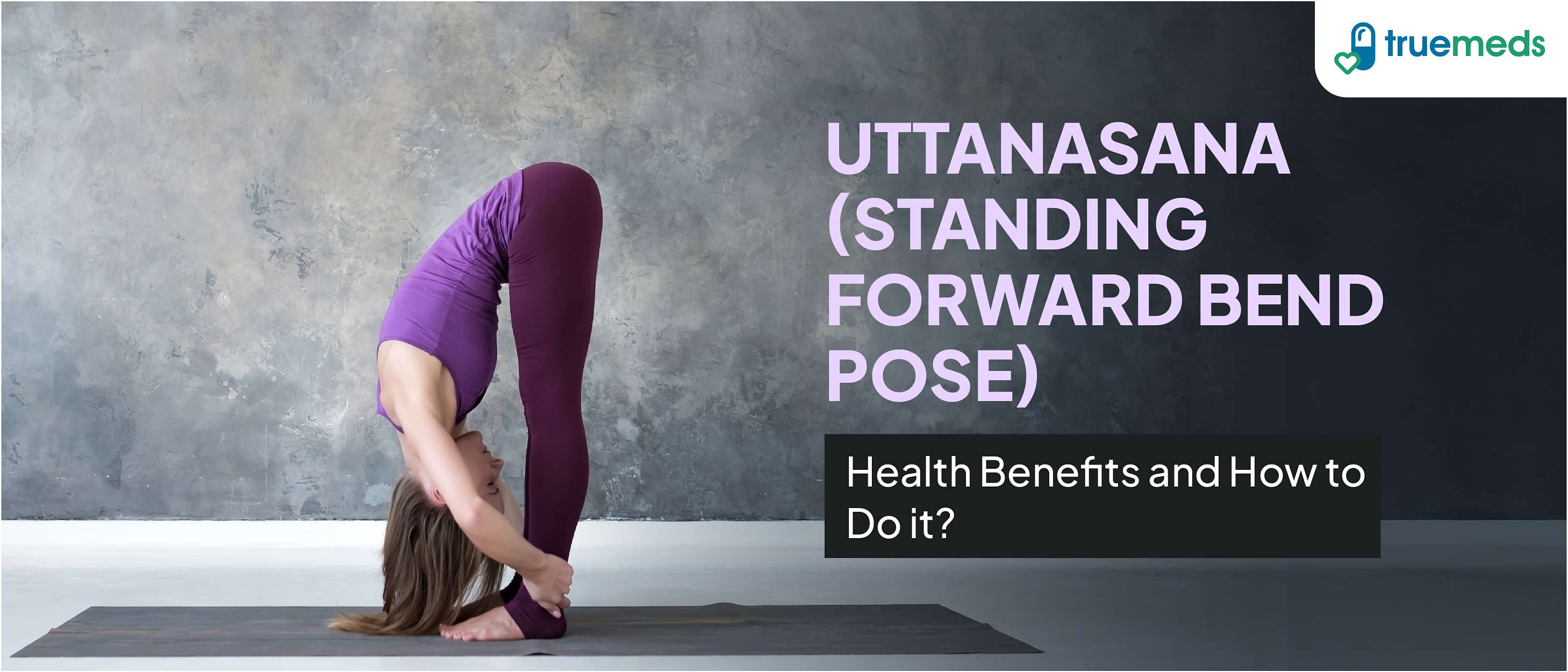 Uttanasana (Standing Forward Bend Pose): Benefits and How to Perform It