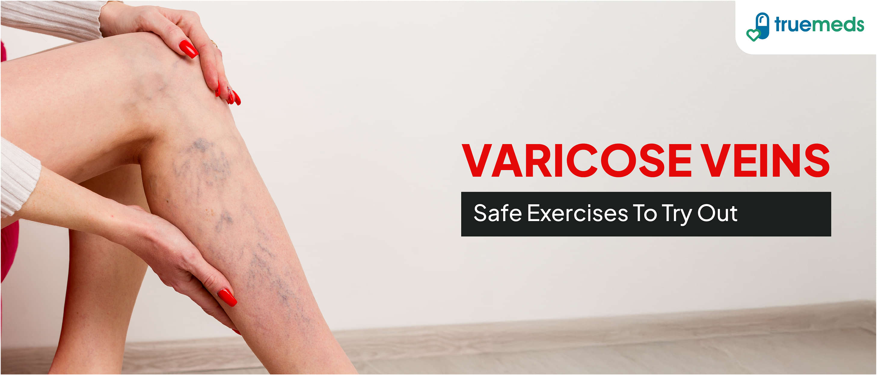 Varicose Veins – 6 Safe Exercises To Try Out