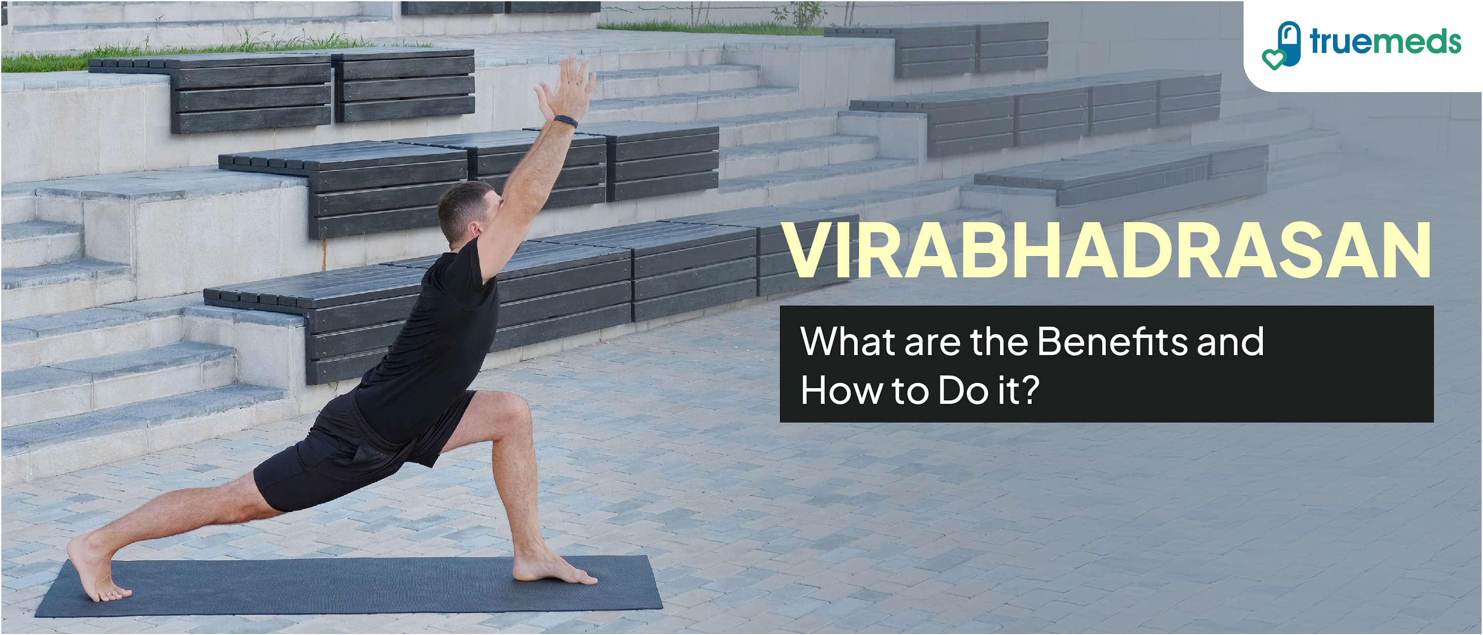 Virabhadrasana: Benefits and How to Perform the Warrior Pose