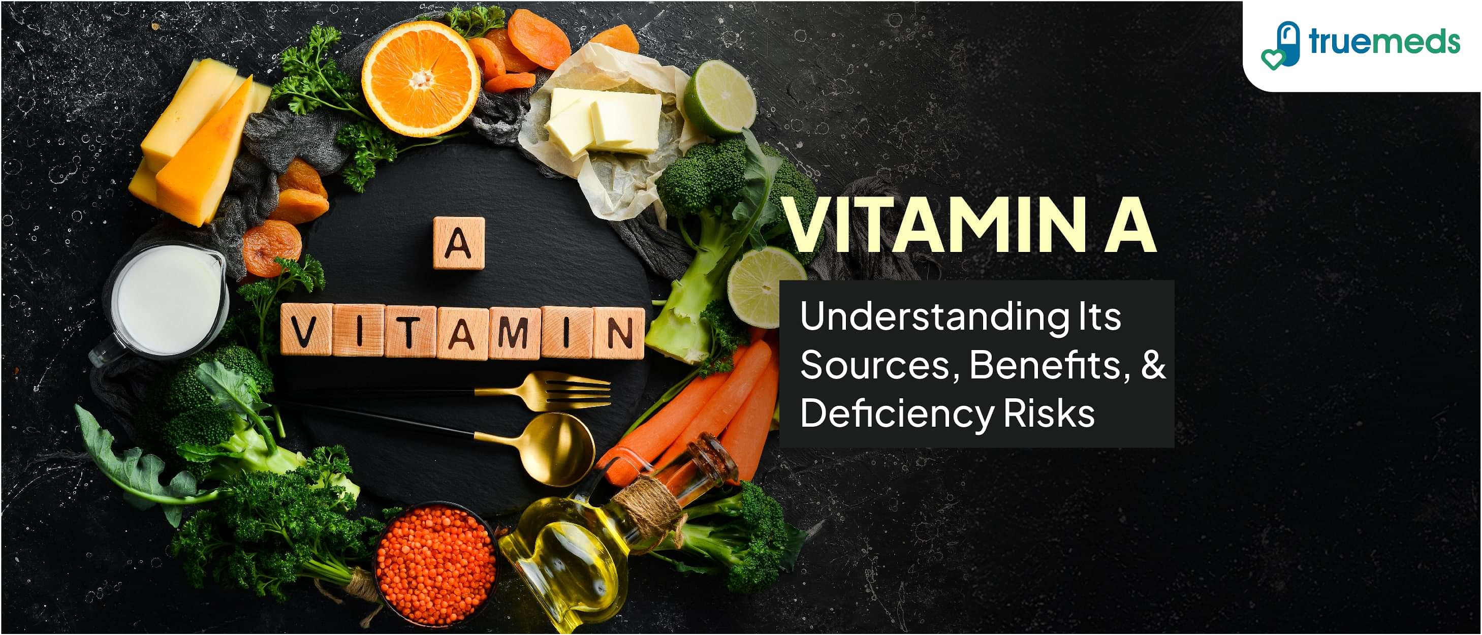 Vitamin A: Understanding Its Sources, Benefits &amp; Deficiency Risks