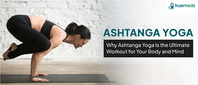 What is Ashtanga Yoga? Its Benefits, Types &amp; Steps