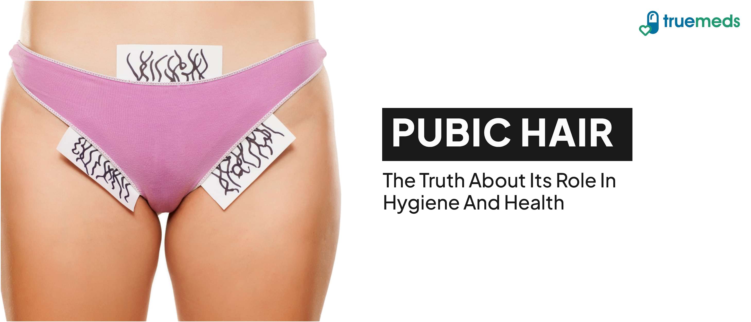 What is Pubic Hair? Benefits, Grooming Tips, and Removal Methods