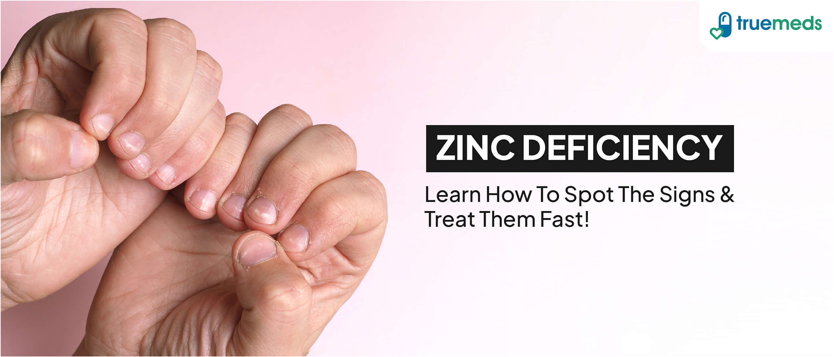 Zinc Deficiency: Symptoms, Causes and Treatment